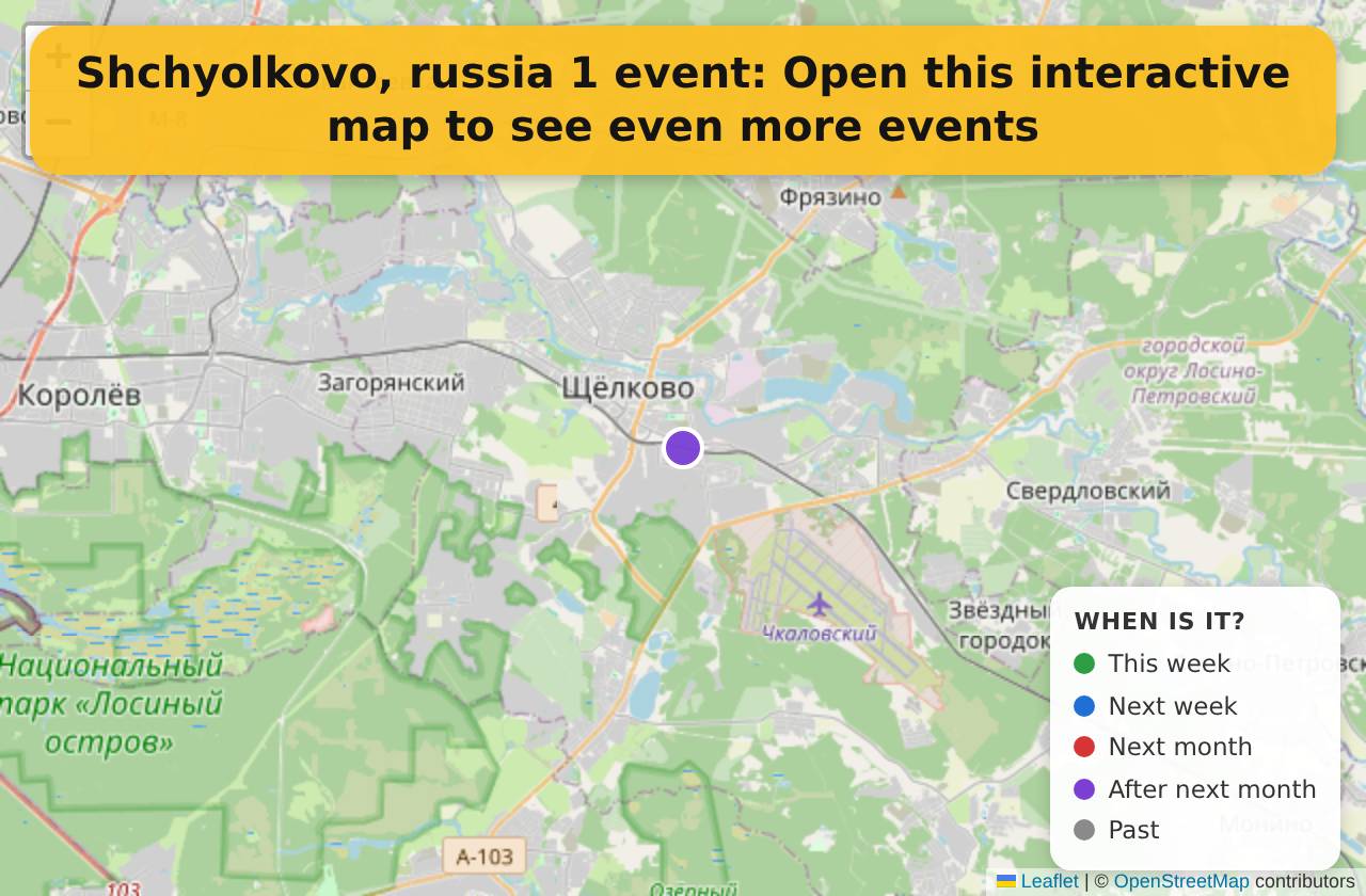 Map of events in Shchyolkovo, russia on the interactive EVENTULIST map